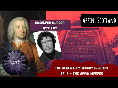 SCOTTISH MURDER MYSTERY - S2E4 The Appin Murder - Generally Spooky Podcast