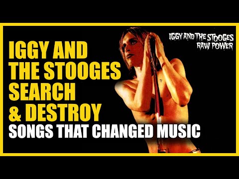 Songs that Changed Music: Iggy &amp; The Stooges - Search and Destroy