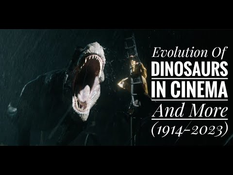 Evolution Of Dinosaurs In Cinema And More (1914-2023)