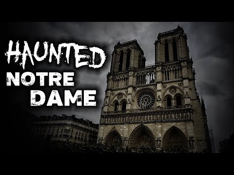 NOTRE DAME Fire, Ghosts and the Devil | Haunted Paris, France